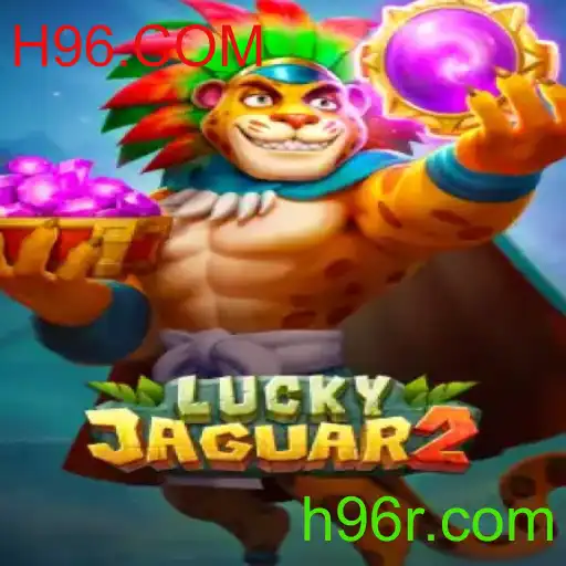 Descubra o Mundo Empolgante de Luckyjaguar2 em H96.COM