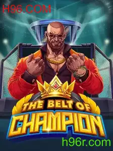 TheBeltOfChampion: Uma Nova Experiência no Universo de Jogos com H96.COM